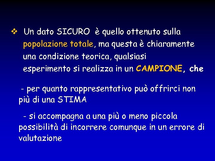  Un dato SICURO è quello ottenuto sulla popolazione totale, ma questa è chiaramente