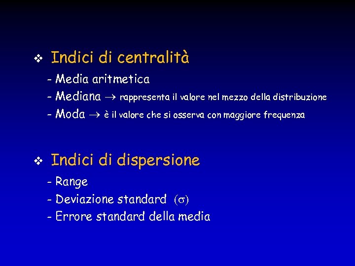  Indici di centralità - Media aritmetica - Mediana rappresenta il valore nel mezzo