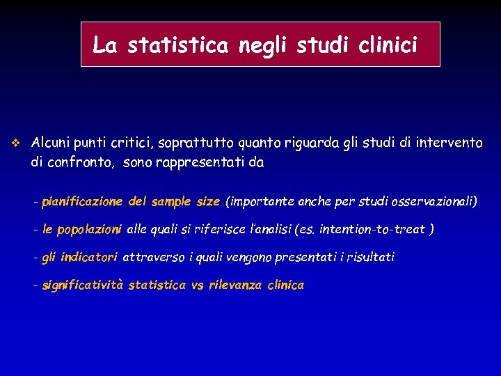 La statistica negli studi clinici Alcuni punti critici, soprattutto quanto riguarda gli studi di