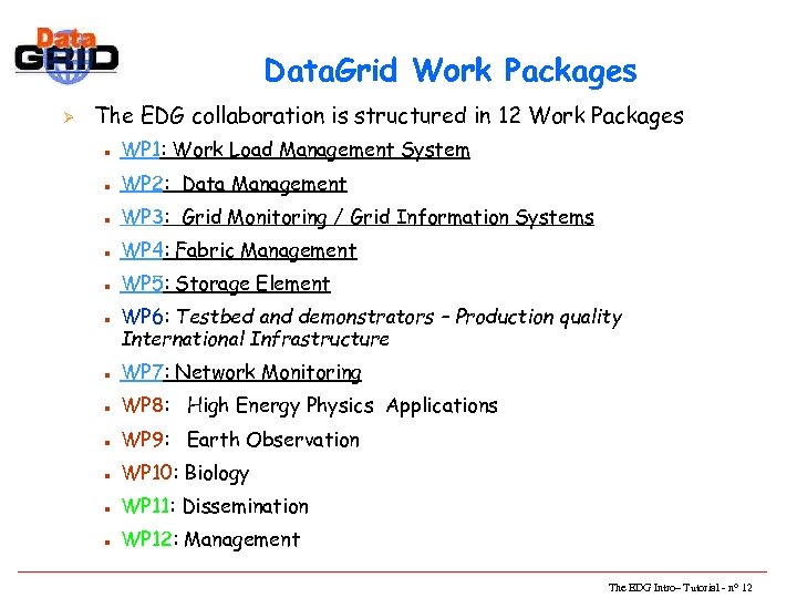 Data. Grid Work Packages Ø The EDG collaboration is structured in 12 Work Packages