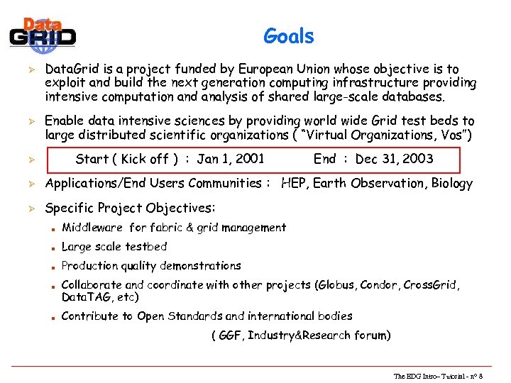 Goals Ø Ø Data. Grid is a project funded by European Union whose objective