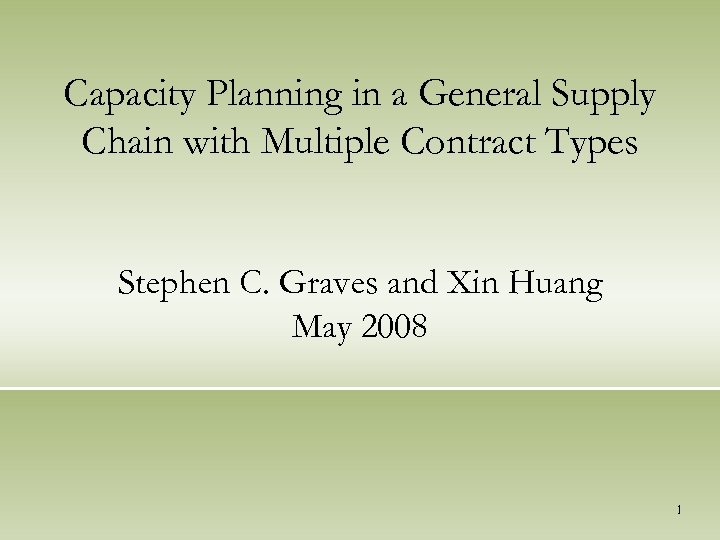 Capacity Planning in a General Supply Chain with Multiple Contract Types Stephen C. Graves