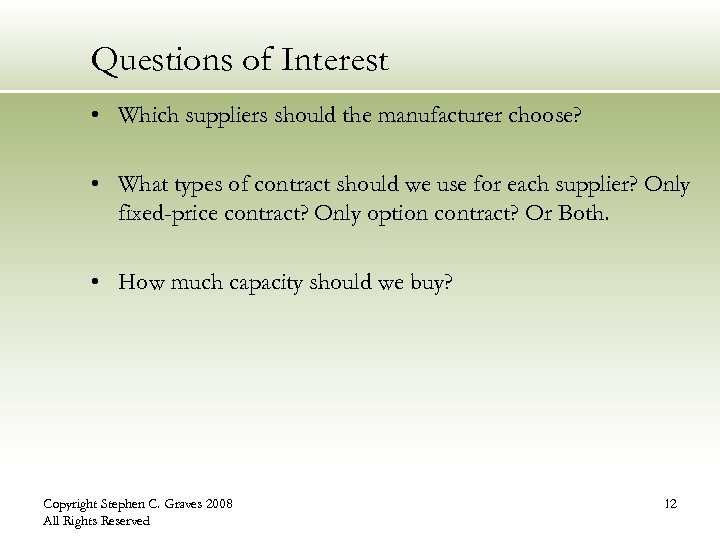 Questions of Interest • Which suppliers should the manufacturer choose? • What types of