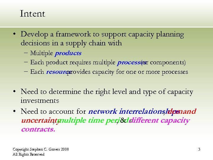 Intent • Develop a framework to support capacity planning decisions in a supply chain