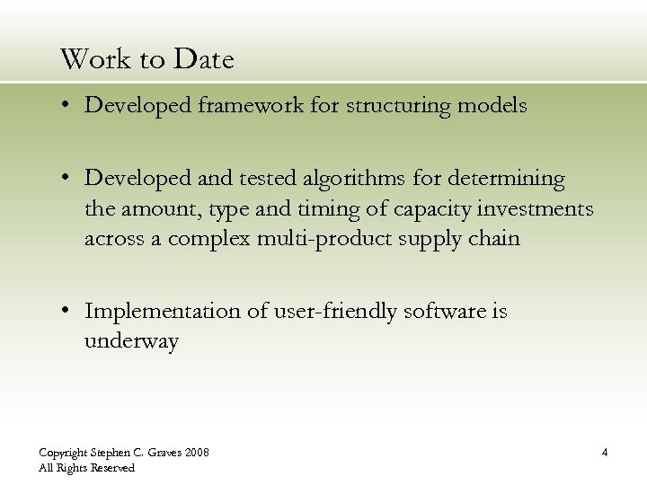 Work to Date • Developed framework for structuring models • Developed and tested algorithms