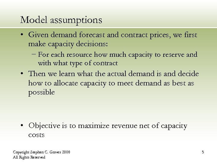 Model assumptions • Given demand forecast and contract prices, we first make capacity decisions: