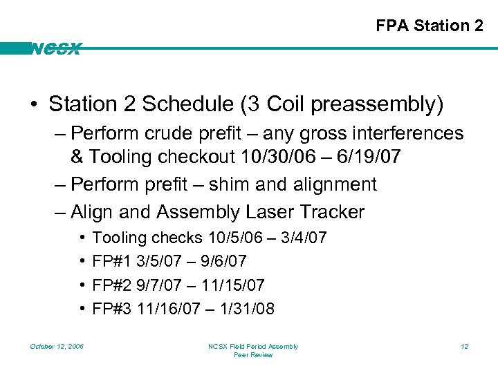 FPA Station 2 NCSX • Station 2 Schedule (3 Coil preassembly) – Perform crude