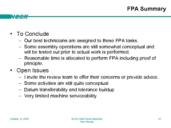 FPA Summary NCSX • To Conclude – Our best technicians are assigned to these