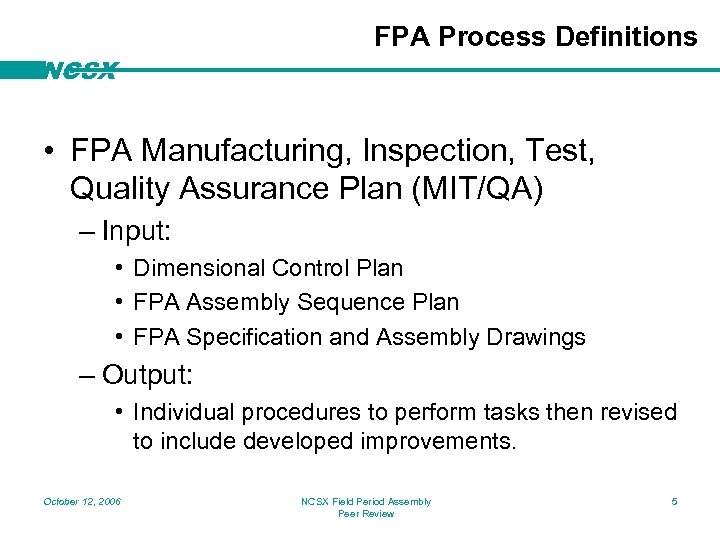 FPA Process Definitions NCSX • FPA Manufacturing, Inspection, Test, Quality Assurance Plan (MIT/QA) –