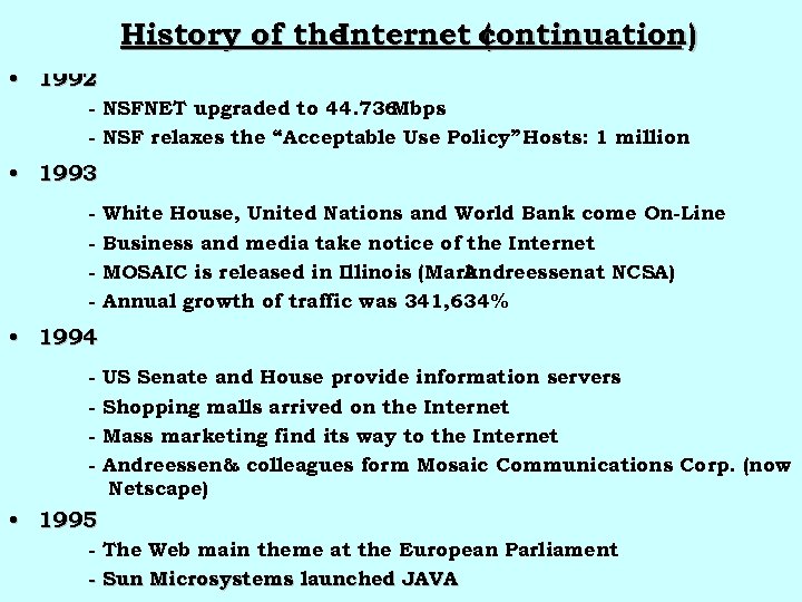 History of the Internet continuation) ( continuation) • 1992 - NSFNET upgraded to 44.