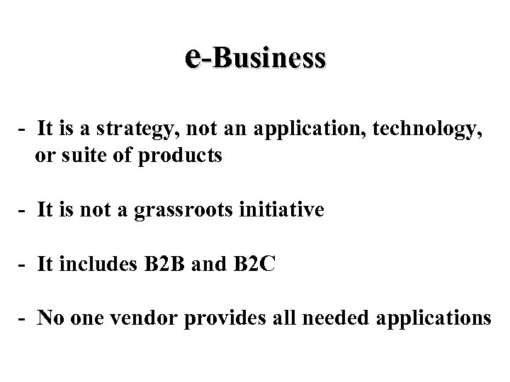 e-Business - It is a strategy, not an application, technology, or suite of products