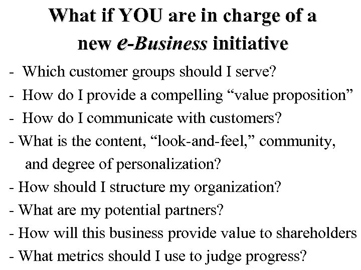 What if YOU are in charge of a new e-Business initiative - Which customer