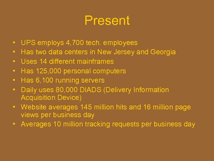 Present • • • UPS employs 4, 700 tech. employees Has two data centers