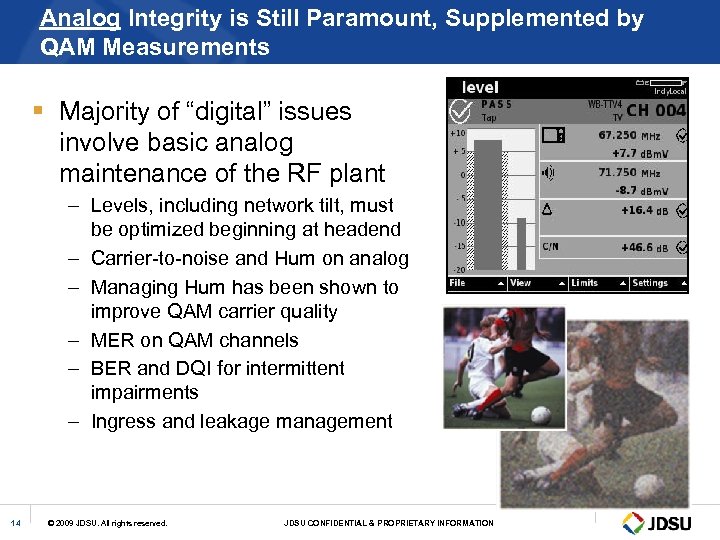 Analog Integrity is Still Paramount, Supplemented by QAM Measurements § Majority of “digital” issues