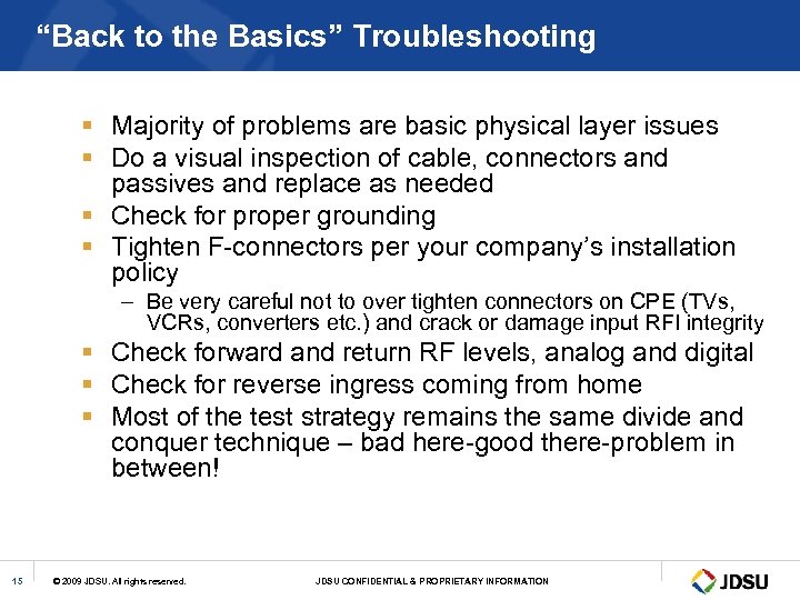 “Back to the Basics” Troubleshooting § Majority of problems are basic physical layer issues