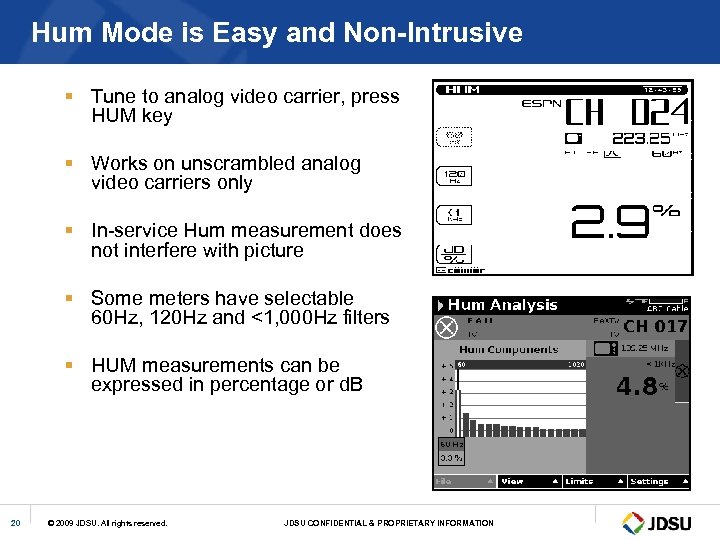 Hum Mode is Easy and Non-Intrusive § Tune to analog video carrier, press HUM