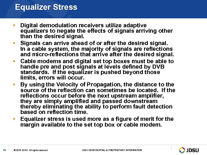 Equalizer Stress § Digital demodulation receivers utilize adaptive equalizers to negate the effects of