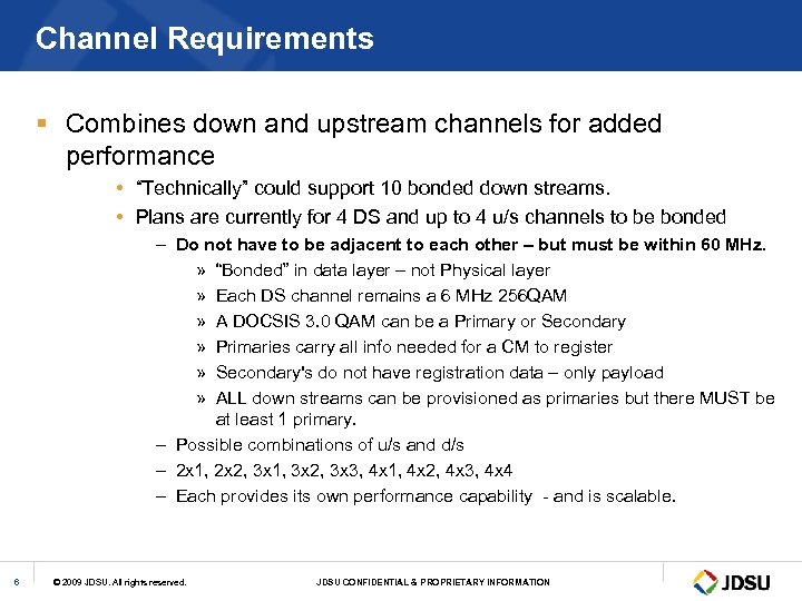 Channel Requirements § Combines down and upstream channels for added performance • “Technically” could