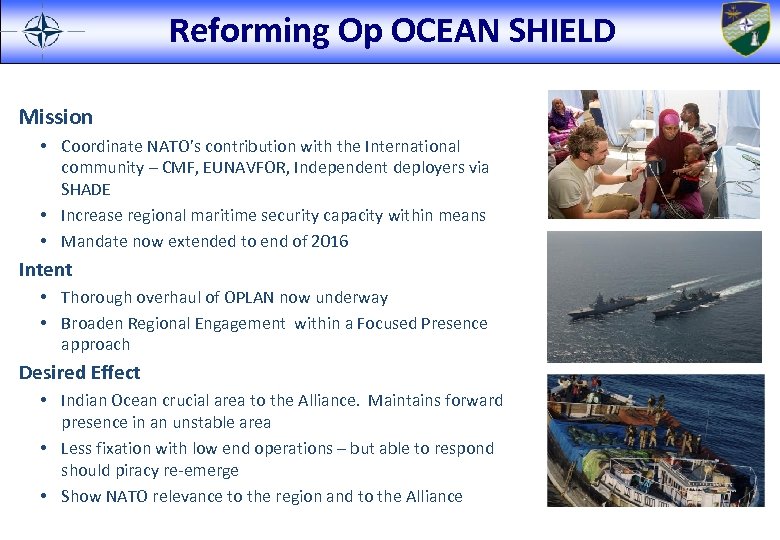 Reforming Op OCEAN SHIELD Mission • Coordinate NATO’s contribution with the International community –