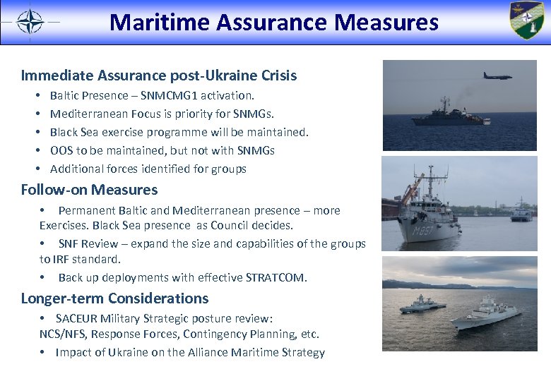 Maritime Assurance Measures Immediate Assurance post-Ukraine Crisis • • • Baltic Presence – SNMCMG