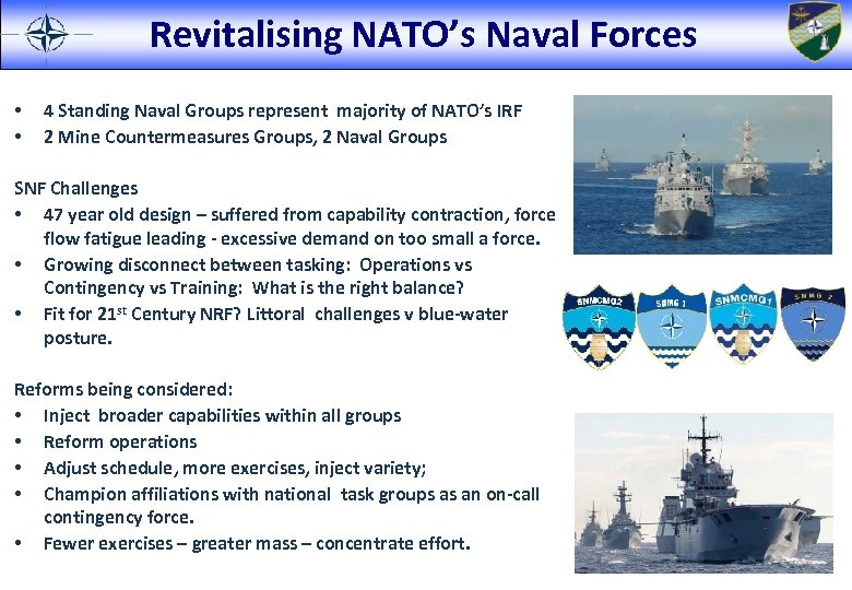 Revitalising NATO’s Naval Forces • • 4 Standing Naval Groups represent majority of NATO’s