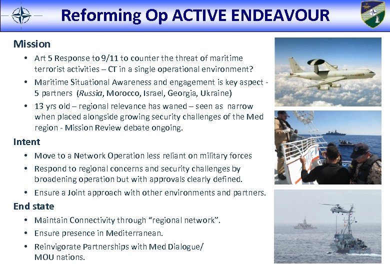 Reforming Op ACTIVE ENDEAVOUR Mission • Art 5 Response to 9/11 to counter the