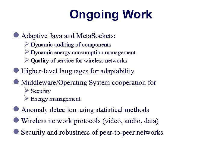 Ongoing Work l Adaptive Java and Meta. Sockets: Ø Dynamic auditing of components Ø