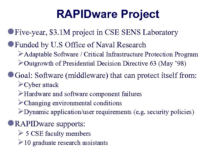 RAPIDware Project l Five-year, $3. 1 M project in CSE SENS Laboratory l Funded
