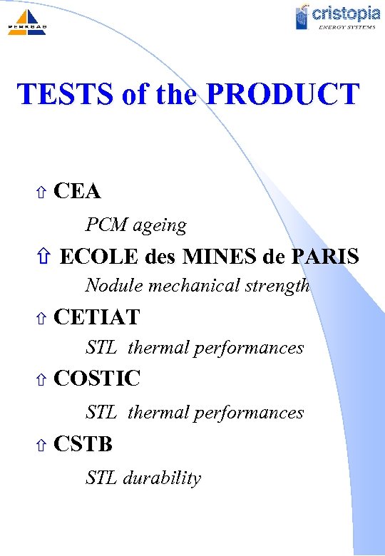 TESTS of the PRODUCT ñ CEA PCM ageing ñ ECOLE des MINES de PARIS