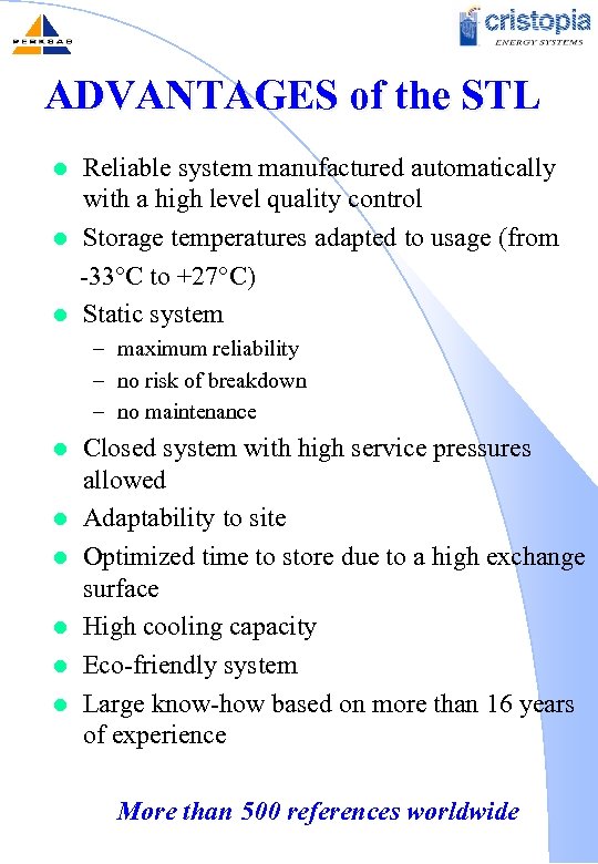 ADVANTAGES of the STL l l l Reliable system manufactured automatically with a high