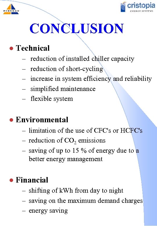 CONCLUSION l Technical – – – l reduction of installed chiller capacity reduction of