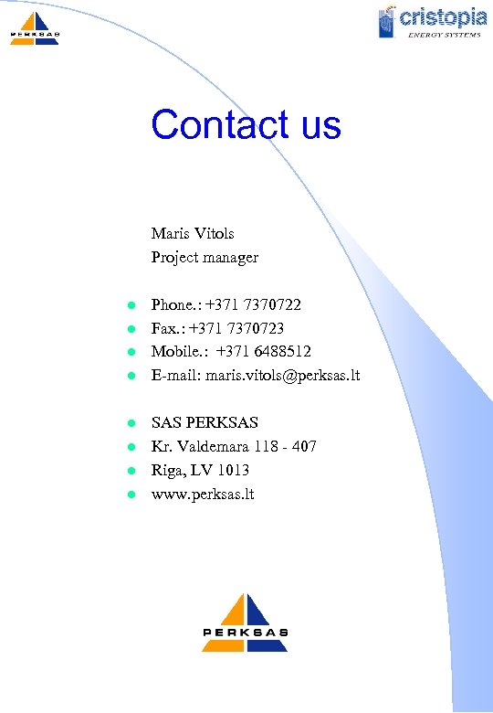 Contact us Maris Vitols Project manager l l l l Phone. : +371 7370722