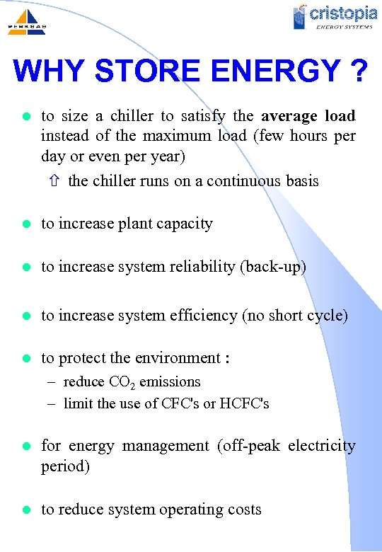 WHY STORE ENERGY ? l to size a chiller to satisfy the average load