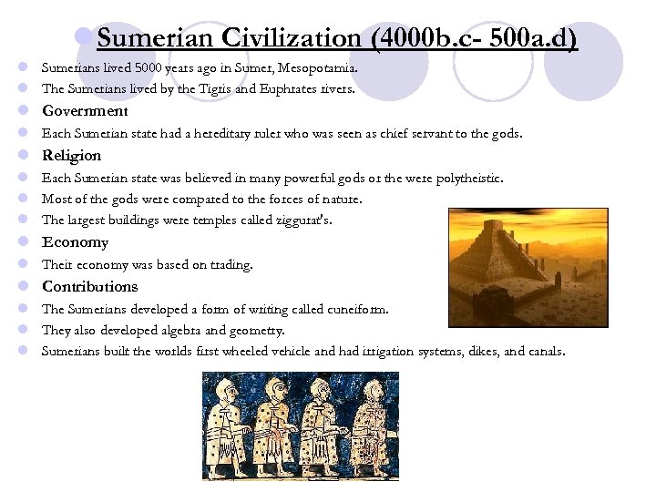 l Sumerian Civilization (4000 b. c- 500 a. d) l Sumerians lived 5000 years