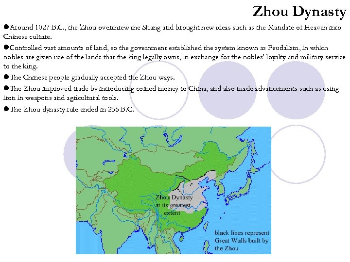 Zhou Dynasty l. Around 1027 B. C. , the Zhou overthrew the Shang and