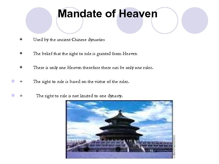 Mandate of Heaven + Used by the ancient Chinese dynasties + The belief that