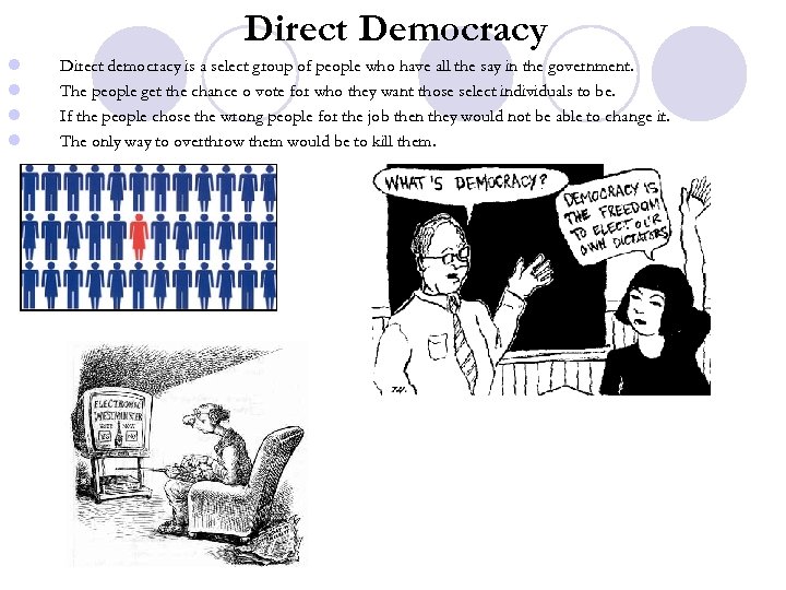 Direct Democracy l l Direct democracy is a select group of people who have