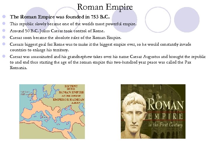 Roman Empire l The Roman Empire was founded in 753 B. C. l l