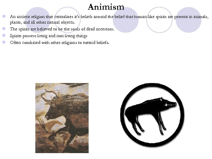 Animism l An ancient religion that centralizes it’s beliefs around the belief that human-like