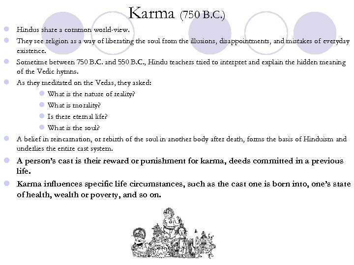 Karma (750 B. C. ) l Hindus share a common world-view. l They see