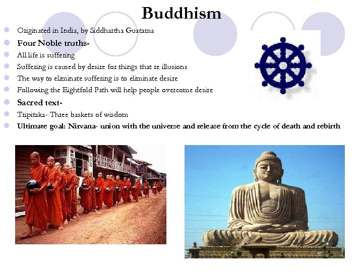 Buddhism l Originated in India, by Siddhartha Guatama l Four Noble truthsl l All