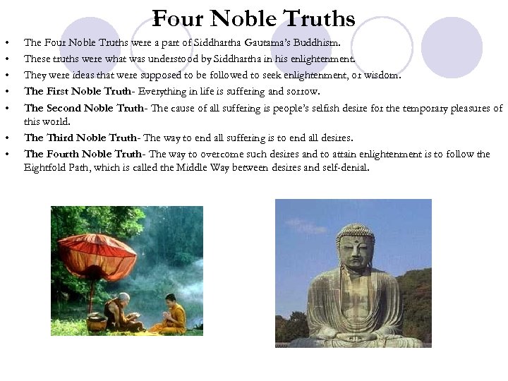 Four Noble Truths • • The Four Noble Truths were a part of Siddhartha