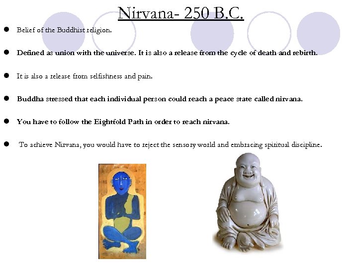 Nirvana- 250 B. C. l Belief of the Buddhist religion. l Defined as union
