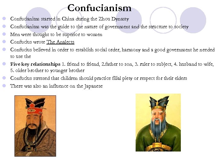 Confucianism l l l Confucianism started in China during the Zhou Dynasty Confucianism was