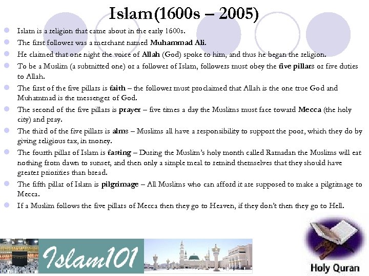 Islam(1600 s – 2005) l l l l l Islam is a religion that