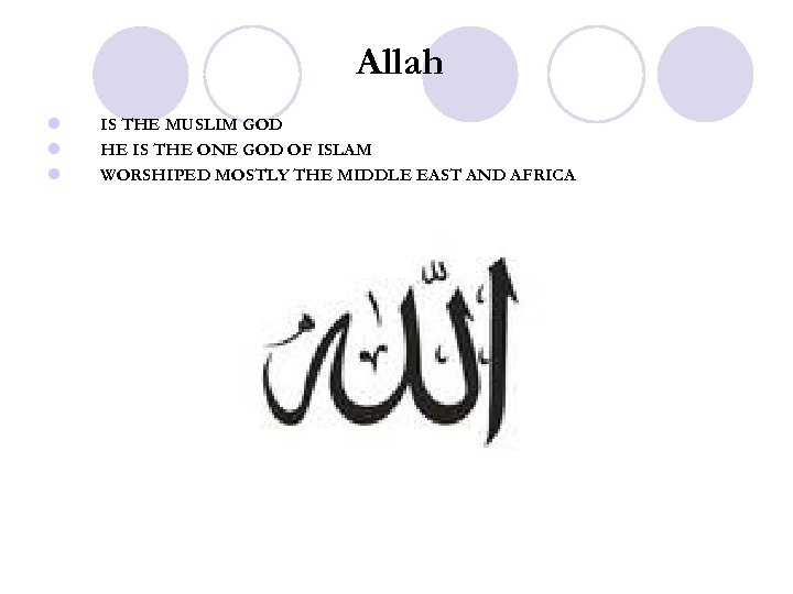 Allah l l l IS THE MUSLIM GOD HE IS THE ONE GOD OF