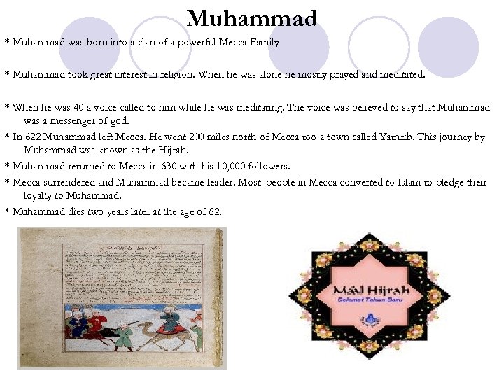Muhammad * Muhammad was born into a clan of a powerful Mecca Family *