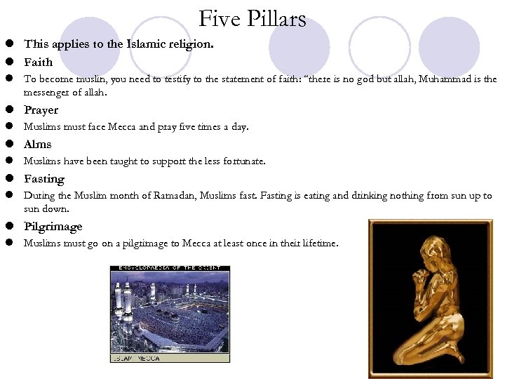 Five Pillars l This applies to the Islamic religion. l Faith l To become