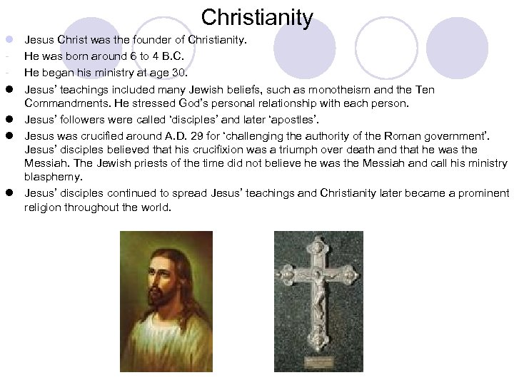 Christianity l l Jesus Christ was the founder of Christianity. He was born around