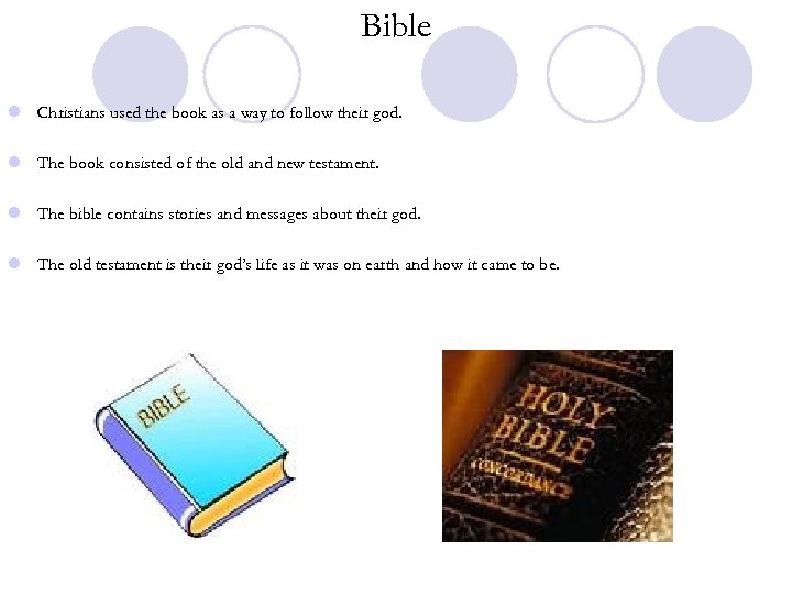 Bible l Christians used the book as a way to follow their god. l